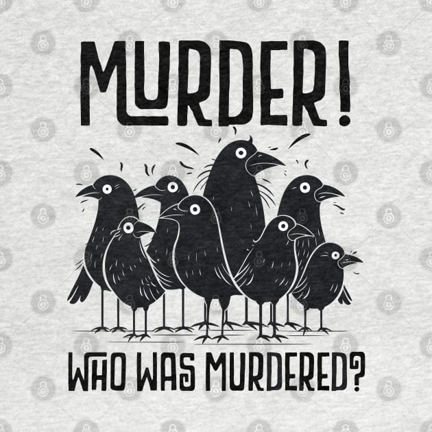 FUNNY - MURDER, WHO WAS MURDERED? CUTE SCARED CROWS by FlutteringWings 